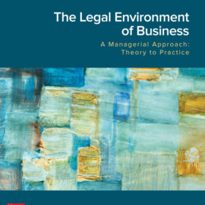 The Legal Environment of Business, A Managerial Approach: Theory to Practice 4th Edition - Original PDF