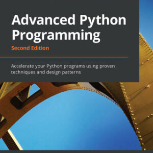 Advanced Python Programming Accelerate your Python programs using proven techniques and design patterns, 2nd Edition - Original PDF