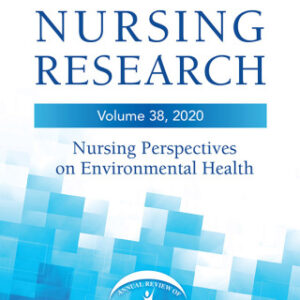 Annual Review of Nursing Research, Volume 38: Nursing Perspectives on Environmental Health 38th Edition - Original PDF