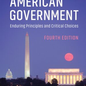 American Government: Enduring Principles and Critical Choices 4th Edition - Original PDF