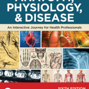 Anatomy, Physiology, & Disease 6th Edition An Interactive Journey for Health Professionals - Original PDF