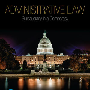 Adminstrative Law: Bureaucracy in a Democracy 7th Edition - Original PDF