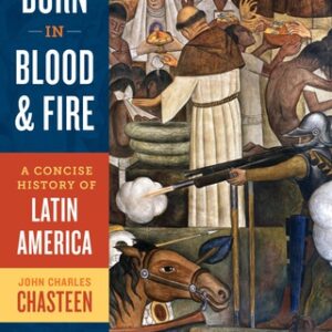 Born in Blood and Fire: A Concise History of Latin America 4th Edition - Original PDF