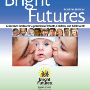 Bright Futures: Guidelines for Health Supervision of Infants, Children, and Adolescents 4th Edition - Original PDF