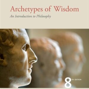 Archetypes of Wisdom: An Introduction to Philosophy 8th Edition - Original PDF