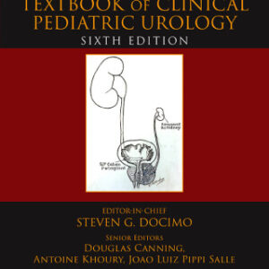 The Kelalis--King--Belman Textbook of Clinical Pediatric Urology 6th Edition - Original PDF