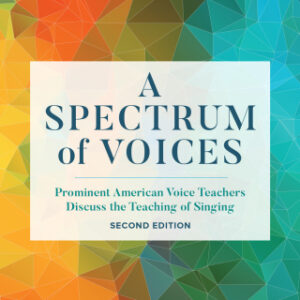 A Spectrum of Voices: Prominent American Voice Teachers Discuss the Teaching of Singing, 2nd Edition - Original PDF