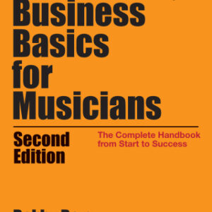 Business Basics for Musicians The Complete Handbook from Start to Success, 2nd Edition - Original PDF