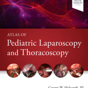 Atlas of Pediatric Laparoscopy and Thoracoscopy 2nd Edition - Original PDF