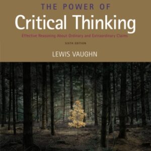 The Power of Critical Thinking Effective Reasoning about Ordinary and Extraordinary Claims 6th Edition - Original PDF