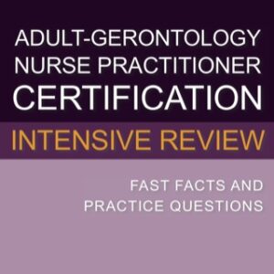 Adult-Gerontology Nurse Practitioner Certification Intensive Review 2nd Edition - Original PDF