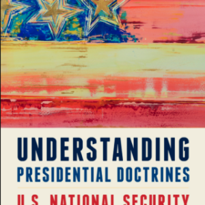 Understanding Presidential Doctrines U.S. National Security from George Washington to Joe Biden, 2nd Edition - Original PDF