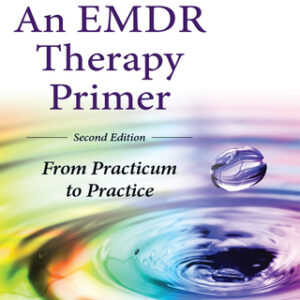 An EMDR Therapy Primer, From Practicum to Practice, 2nd Edition - Original PDF