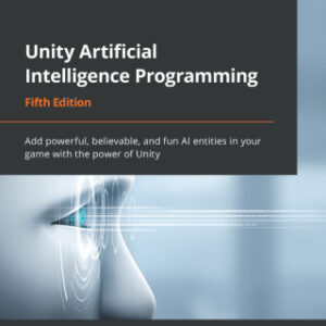 Unity Artificial Intelligence Programming Add powerful, believable, and fun AI entities in your game with the power of Unity, 5th Edition - Original PDF