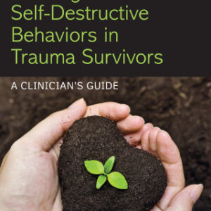 Treating Self-Destructive Behaviors in Trauma Survivors A Clinician’s Guide 2nd Edition - Original PDF