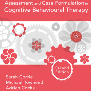 Assessment and Case Formulation in Cognitive Behavioural Therapy 2nd Edition - Original PDF