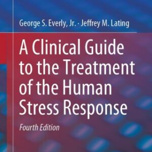 A Clinical Guide to the Treatment of the Human Stress Response 4th Edition - Original PDF