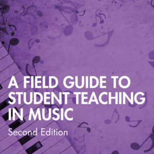 A Field Guide to Student Teaching in Music 2nd Edition - Original PDF