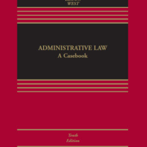 Administrative Law A Casebook, 10th Edition - Original PDF