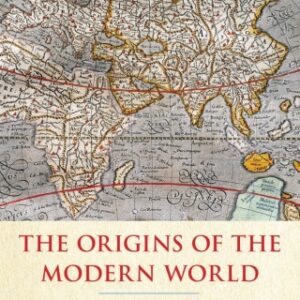 The Origins of the Modern World A Global and Environmental Narrative from the Fifteenth to the Twenty-First Century 4th Edition - Original PDF