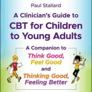 A Clinician's Guide to CBT for Children to Young Adults 2nd Edition A Companion to Think Good, Feel Good and Thinking Good, Feeling Better - Original PDF