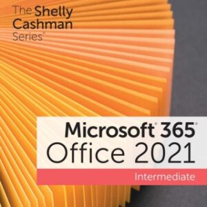 The Shelly Cashman Series® Microsoft® 365® & Office® 2021 Intermediate 1st Edition - Original PDF