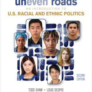 Uneven Roads: An Introduction to U.S. Racial and Ethnic Politics 2nd Edition - Original PDF