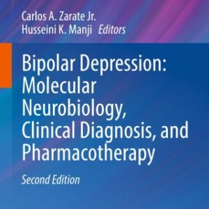 Bipolar Depression: Molecular Neurobiology, Clinical Diagnosis, and Pharmacotherapy 2nd Edition - Original PDF