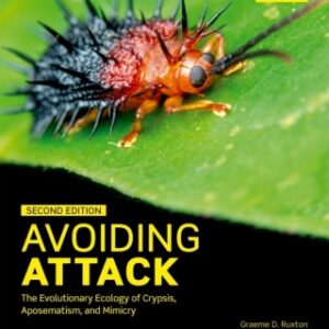 Avoiding Attack The Evolutionary Ecology of Crypsis, Aposematism, and Mimicry, 2nd Edition - Original PDF