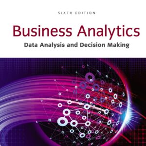 Business Analytics: Data Analysis & Decision Making 6th Edition - Original PDF