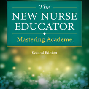 The New Nurse Educator: Mastering Academe 2nd Edition - Original PDF