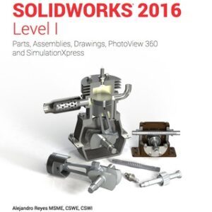 Beginner's Guide to SOLIDWORKS 2016 - Level I 10th Edition - Original PDF