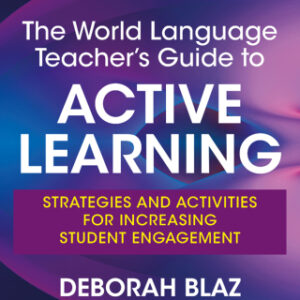 The World Language Teacher's Guide to Active Learning 3rd Edition Strategies and Activities for Increasing Student Engagement - Original PDF