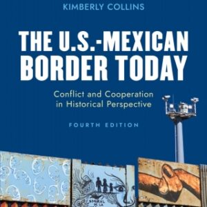 The U.S.-Mexican Border Today Conflict and Cooperation in Historical Perspective 4th Edition - Original PDF