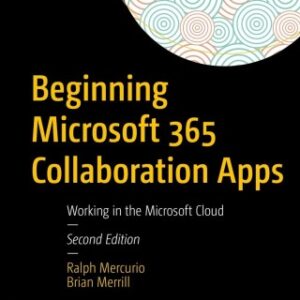 Beginning Microsoft 365 Collaboration Apps Working in the Microsoft Cloud 2nd Edition - Original PDF