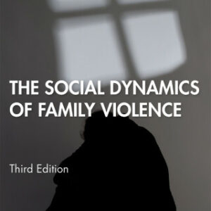 The Social Dynamics of Family Violence 3rd Edition - Original PDF