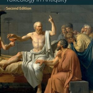 Toxicology in Antiquity: Toxicology in Antiquity Volume I, 2nd Edition - Original PDF