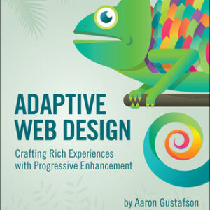 Adaptive Web Design Crafting Rich Experiences with Progressive Enhancement, 2nd Edition - Original PDF