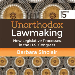 Unorthodox Lawmaking New Legislative Processes in the U.S. Congress 5th Edition - Original PDF