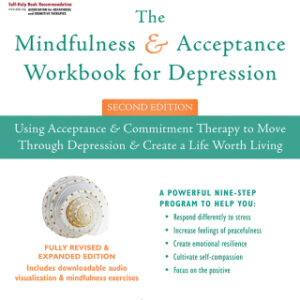 The Mindfulness and Acceptance Workbook for Depression 2nd Edition Using Acceptance and Commitment Therapy to Move Through Depression and Create a Life Worth Living - Original PDF