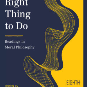 The Right Thing to Do Readings in Moral Philosophy 8th Edition - Original PDF