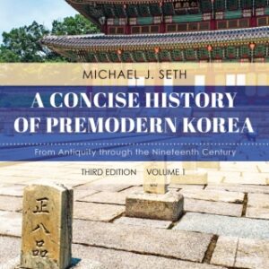 A Concise History of Premodern Korea From Antiquity through the Nineteenth Century, 3rd Edition - Original PDF